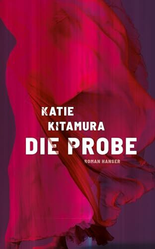 Die Probe: Roman. Booker Prize 2025 Shortlist „Wer tief in die Ambivalenz der Gefühle einsteigen möchte, findet in diesem Roman das, was er sucht.“ Elke Heidenreich