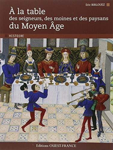 A LA TABLE DES SEIGNEURS, DES MOINES...DU MOYEN AGE