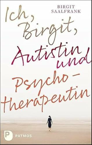 Ich, Birgit, Autistin und Psychotherapeutin