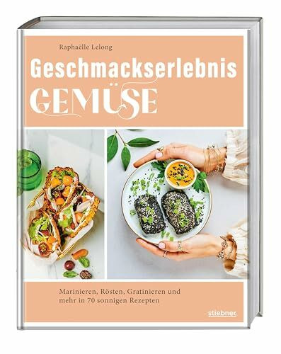 Geschmackserlebnis Gemüse: Marinieren, Rösten, Gratinieren und mehr in 70 sonnigen Rezepten. Gemüse Rezepte für alle, ob Vegetarier oder Flexitarier. Gemüsekochbuch mit französischem Flair.