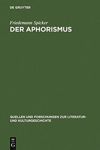 Der Aphorismus: Begriff und Gattung von der Mitte des 18. Jahrhunderts bis 1912 (Quellen und Forschungen zur Literatur- und Kulturgeschichte, 11 (245))