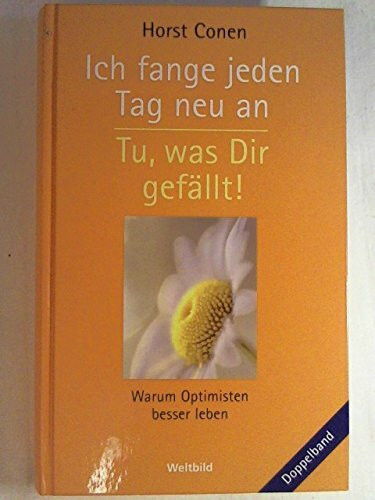 Ich fange jeden Tag neu an/Tu, was Dir gefällt