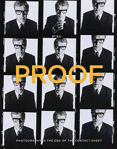 Proof: Photography in the Era of the Contact Sheet from the Collection of Mark Schwartz and Bettina Katz