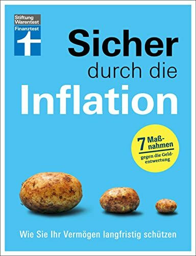 Sicher durch die Inflation - mit 7 hilfreichen Maßnahmen gegen die Geldentwertung - Checklisten und Finanztipps zur Risikominimierung: Wie Sie Ihr Vermögen langfristig schützen