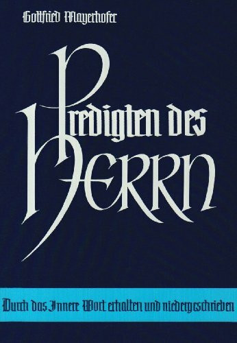 Predigten des Herrn: Durch d. Innere Wort erhalten u. niedergeschrieben