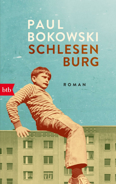 Schlesenburg: Roman - »Wie Paul Bokowski uns rauslockt, zum Spielen in den Hof, in die Sehnsüchte und Abgründe der Kindheit, das ist großes Leseglück.« Bov Bjerg