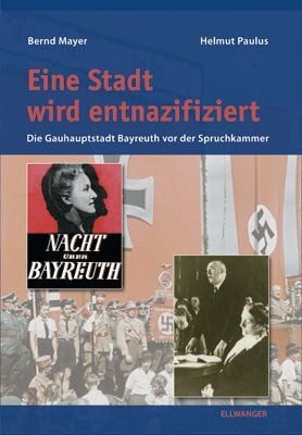Eine Stadt wird entnazifiziert: Die Gauhauptstadt Bayreuth vor der Spruchkammer: Die Gauhaupstadt Bayreuth vor der Spruchkammer