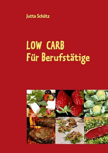 Low Carb: Für Berufstätige, für unterwegs oder für ein Picknick