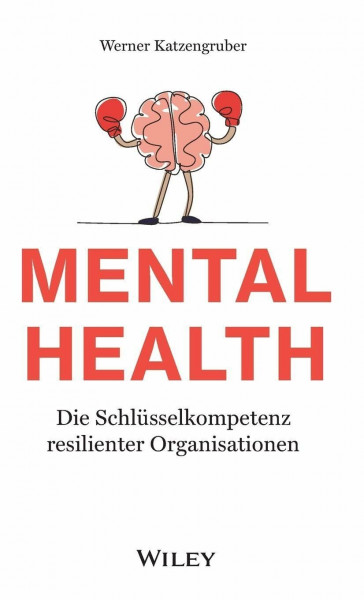 Mental Health: Die Schlüsselkompetenz resilienter Organisationen