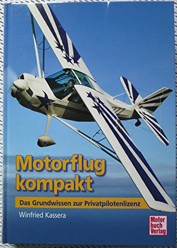 Motorflug kompakt: Das Grundwissen zur Privatpilotenlizenz (7. Aufl.)