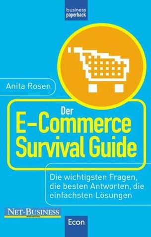 Der E-Commerce Survival Guide. Die wichtigsten Fragen, die besten Antworten, die einfachsten Lösungen
