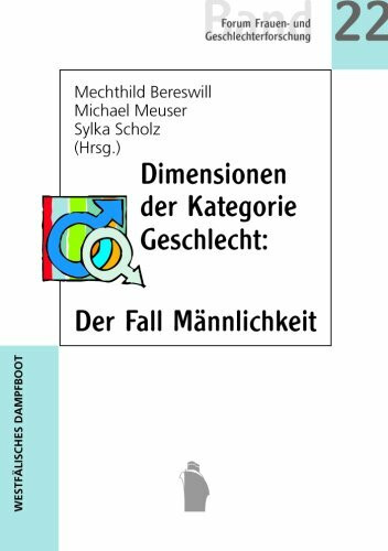 Dimensionen der Kategorie Geschlecht: Der Fall Männlichkeit (Forum Frauen- und Geschlechterforschung)