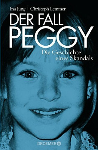 Der Fall Peggy: Die Geschichte eines Skandals