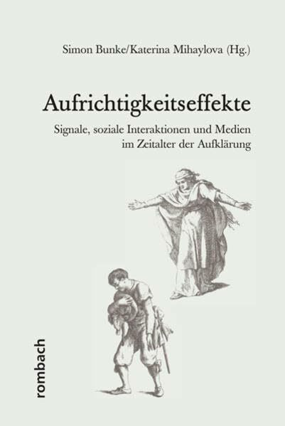 Aufrichtigkeitseffekte: Signale, soziale Interaktionen und Medien im Zeitalter der Aufklärung (Rombach Wissenschaft)