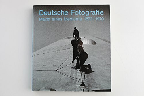 Deutsche Fotografie. Macht eines Mediums 1870-1970