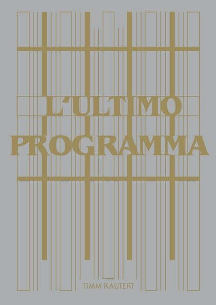 Timm Rautert. The Final Programme / L´Ultimo Programma