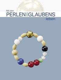 Mit den Perlen des Glaubens leben (Buch+Perlenkette)
