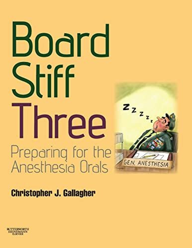 Board Stiff: Preparation for Anesthesia Orals: Expert Consult - Online and Print