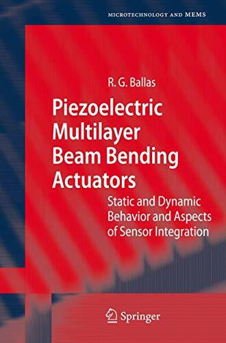 Piezoelectric Multilayer Beam Bending Actuators: Static and Dynamic Behavior and Aspects of Sensor Integration (Microtechnology and MEMS)