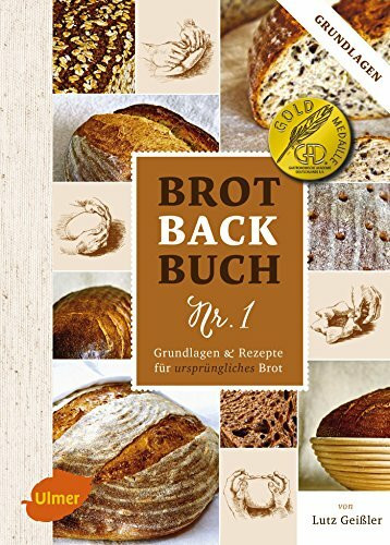 Verlag Eugen Ulmer Brotbackbuch Nr. 1, Grundlagen Und Rezepte Für Ursprüngliches Brot