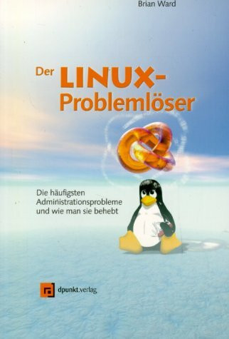 Der Linux-Problemlöser: Die häufigsten Administrationsprobleme und wie man sie behebt
