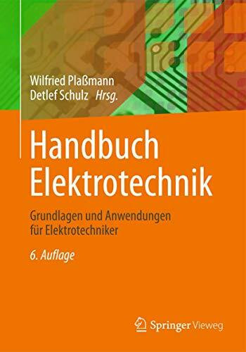 Handbuch Elektrotechnik: Grundlagen und Anwendungen für Elektrotechniker