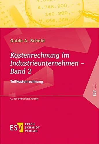 Kostenrechnung im Industrieunternehmen - Band 2: Teilkostenrechnung (ESVbasics)