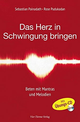 Das Herz in Schwingung bringen. Beten mit Mantras und Melodien