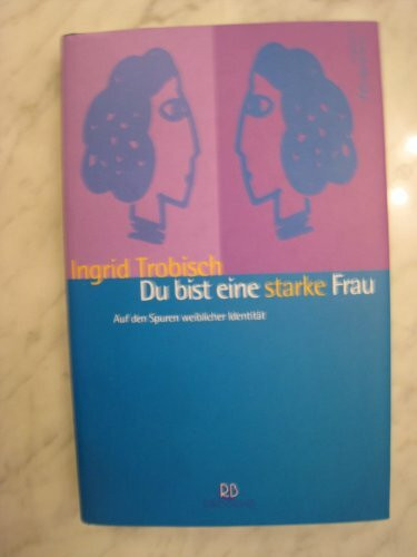 Du bist eine starke Frau!: Auf den Spuren weiblicher Identität (ABCteam-Geschenkbände - R. Brockhaus)