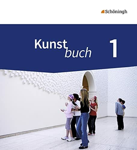 Kunstbuch - Arbeitsbücher für die Sekundarstufe I - Neubearbeitung: Schulbuch 1 5./6. Schuljahr: Arbeitsbücher für die Sekundarstufe 1 - Neubearbeitung Kunstbuch - Arbeitsbücher für die Sekundarstufe I - Neubearbeitung: Schulbuch 1 5./6. Schuljahr: Arbeitsbücher für die Sekundarstufe 1 - Neubearbeitung