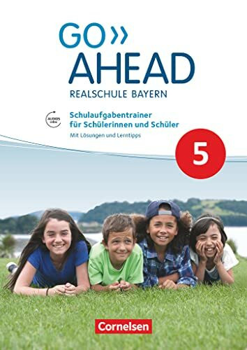 Go Ahead - Realschule Bayern 2017 - 5. Jahrgangsstufe: Schulaufgabentrainer - Mit Audios online und Lösungen
