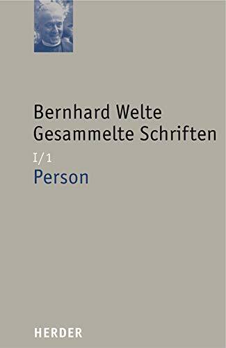Gesammelte Schriften: Person (I/1) (Bernhard Welte Gesammelte Schriften) Gesammelte Schriften: Person (I/1) (Bernhard Welte Gesammelte Schriften)