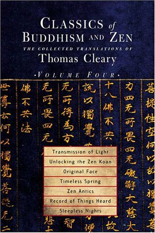 Classics of Buddhism and Zen: Transmission of Light, Unlocking the Zen Koan, the Original Face, Timeless Spring, Zen Antics, Record of Things Heard, ... Original Face Timeless Spring, ZEN Antics)