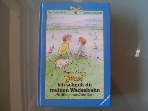 Jessi - Ich schenk dir meinen Wackelzahn (Der Blaue Rabe - Erster Lesespass / Ab 7/8 Jahren)