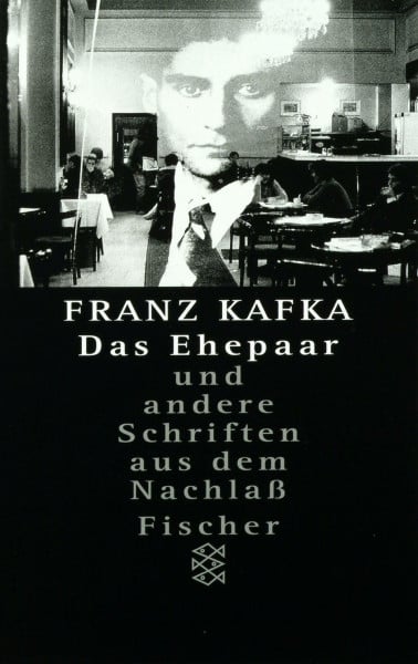 Franz Kafka - Gesammelte Werke. Nach der kritischen Ausgabe / Das Ehepaar: Und andere Schriften aus dem Nachlass (Fischer Taschenbücher)
