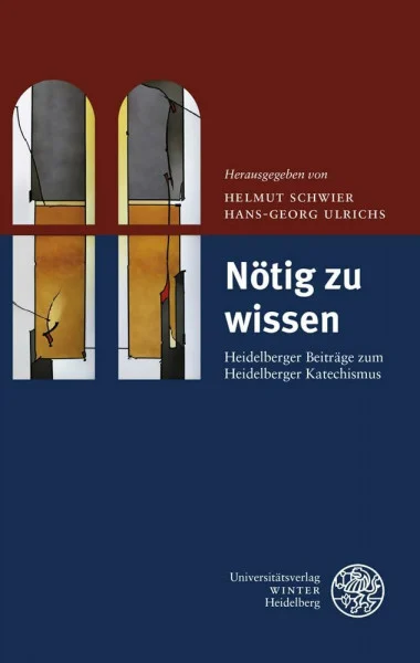 Nötig zu wissen: Heidelberger Beiträge zum Heidelberger Katechismus (Impulse aus der Heidelberger Universitätskirche, Band 3)