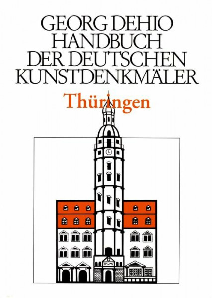 Dehio - Handbuch der deutschen Kunstdenkmäler / Thüringen: Hrsg. in Zus.-Arb. m. d. Thüring. Landesamt f. Denkmalpflege (Georg Dehio: Dehio - Handbuch der deutschen Kunstdenkmäler)