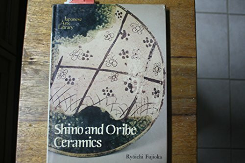 Shino and Oribe Ceramics (Japanese arts library)