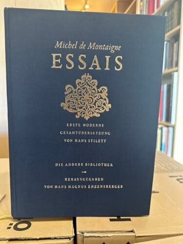Essais: Erste moderne Gesamtübersetzung (Die Andere Bibliothek)