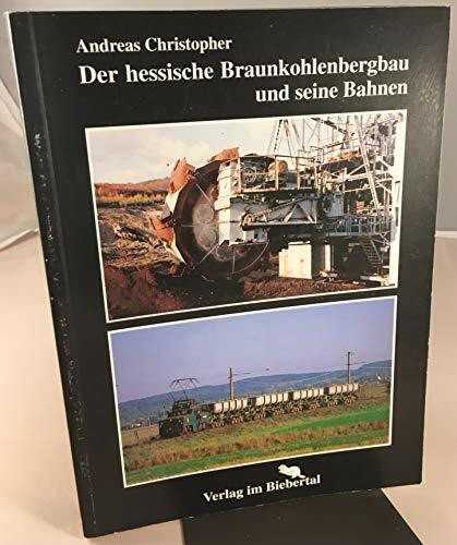 Der hessische Braunkohlenbergbau und seine Bahnen.