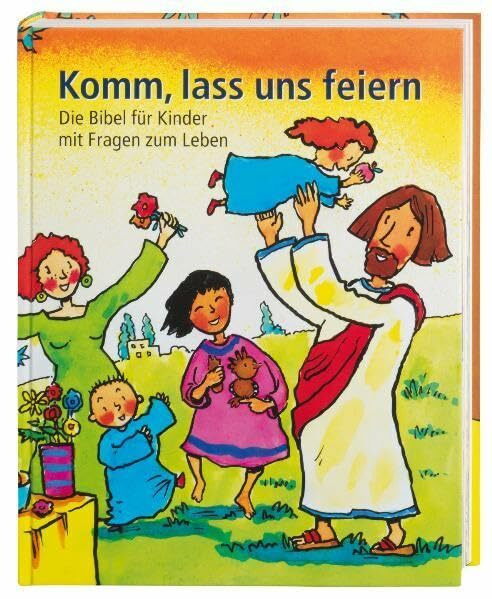 Komm, lass uns feiern: Die Bibel für Kinder mit Fragen zum Leben