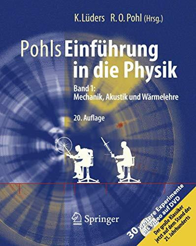 Pohls Einführung in die Physik: Band 1: Mechanik, Akustik und Wärmelehre