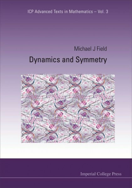 Dynamics and Symmetry (Icp Advanced Texts in Mathematics, Band 3)