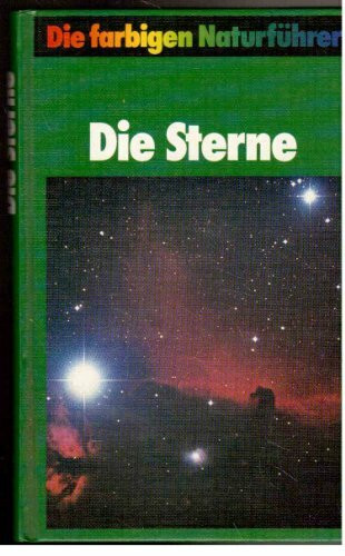 Die farbigen Naturführer: Die Sterne
