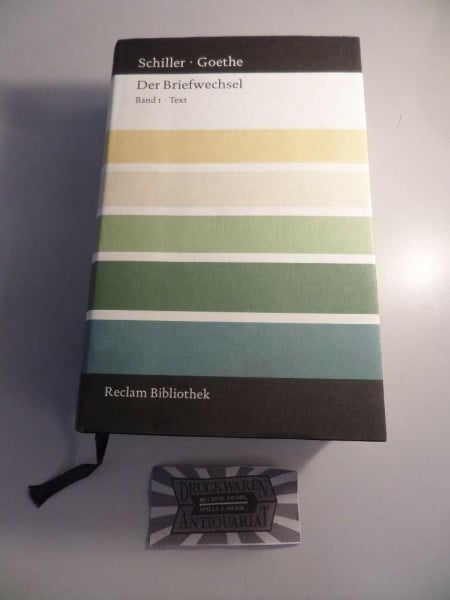 Schiller - Goethe: Der Briefwechsel: Der Briefwechsel: Band 1: Text