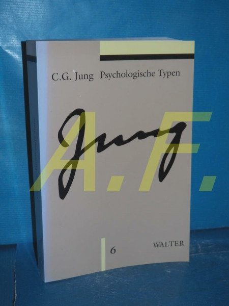 Jung, Carl G.: Gesammelte Werke, Bd. 6: Psychologische Typen