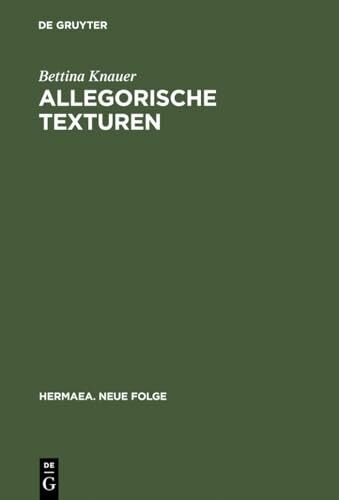 Allegorische Texturen: Studien zum Prosawerk Clemens Brentanos (Hermaea. Neue Folge, 77, Band 77)