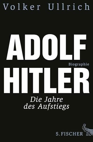 Adolf Hitler. Biographie, Bd. 1: Die Jahre des Aufstiegs 1889 - 1939