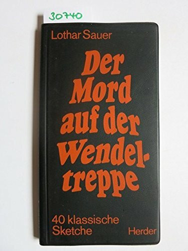 Der Mord auf der Wendeltreppe. 40 klassische Sketche für Bunten Abend und Lagerzirkus