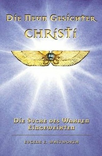 Die neun Gesichter Christi: Die Suche eines Wahren Eingeweihten